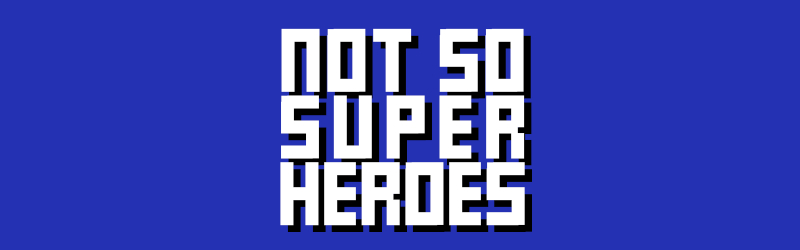 Not so super heroes titel wip.jpeg