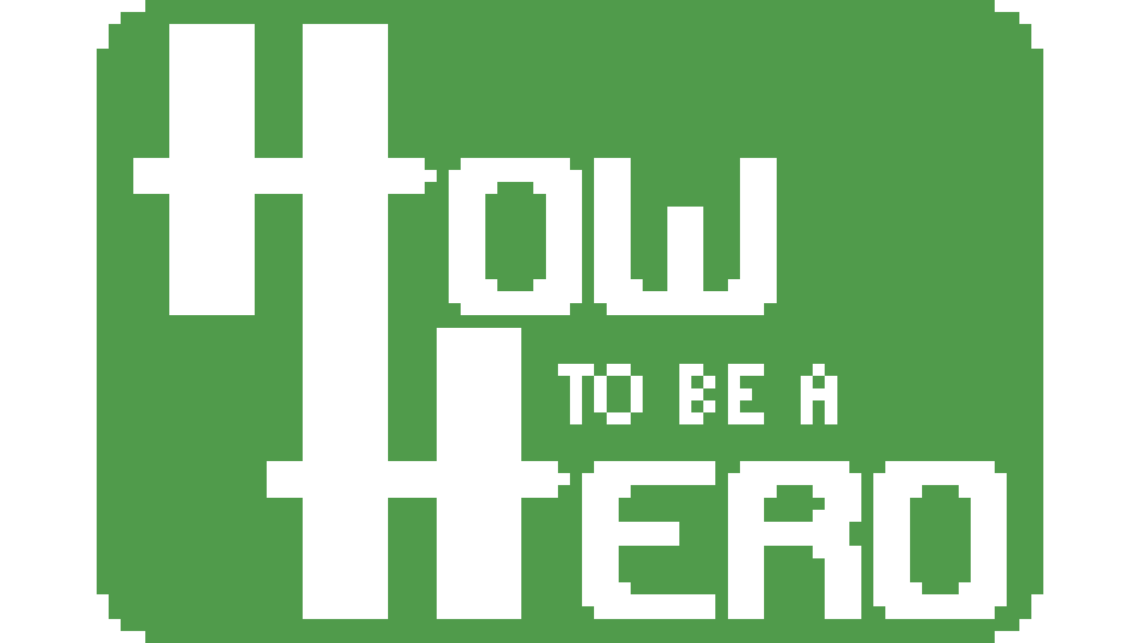 How to be a Hero
